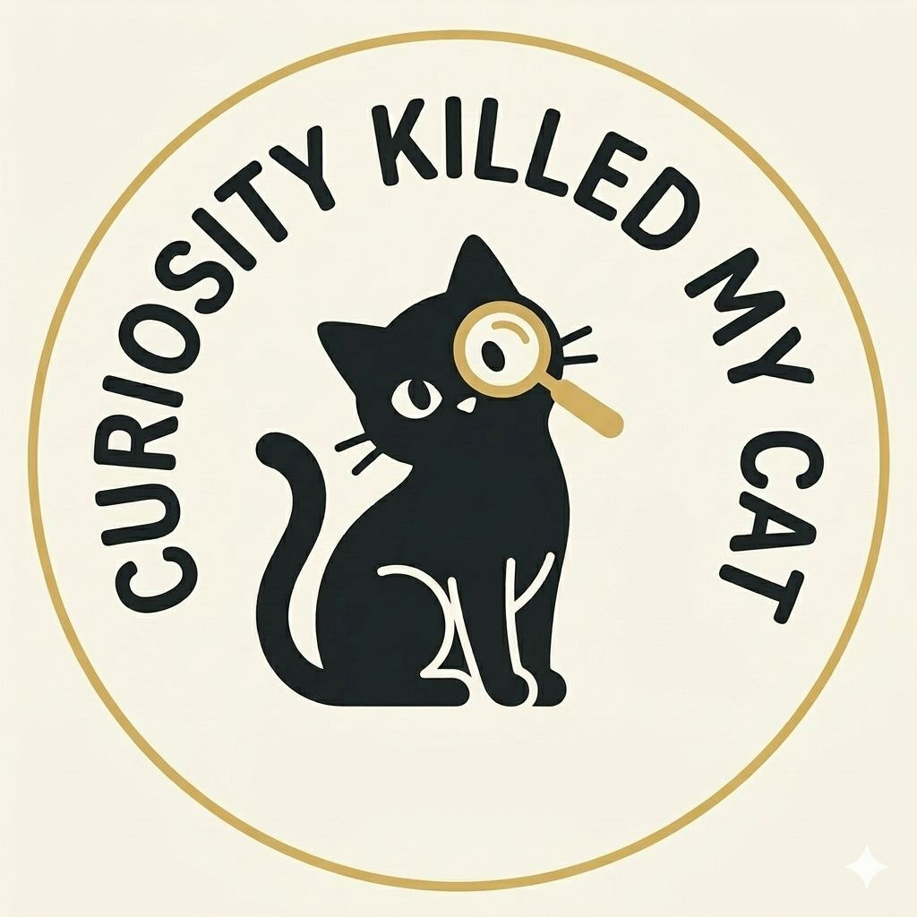 Curiosity killed my cat