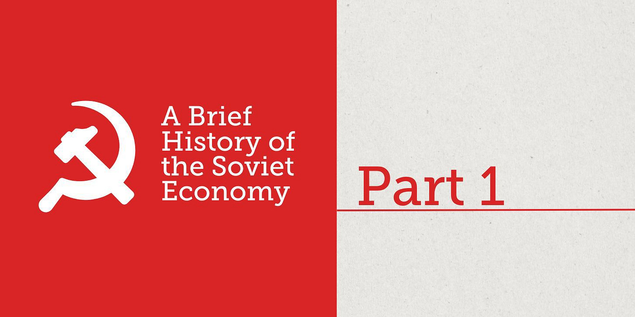 A Brief History of the Soviet Economy - Part 1