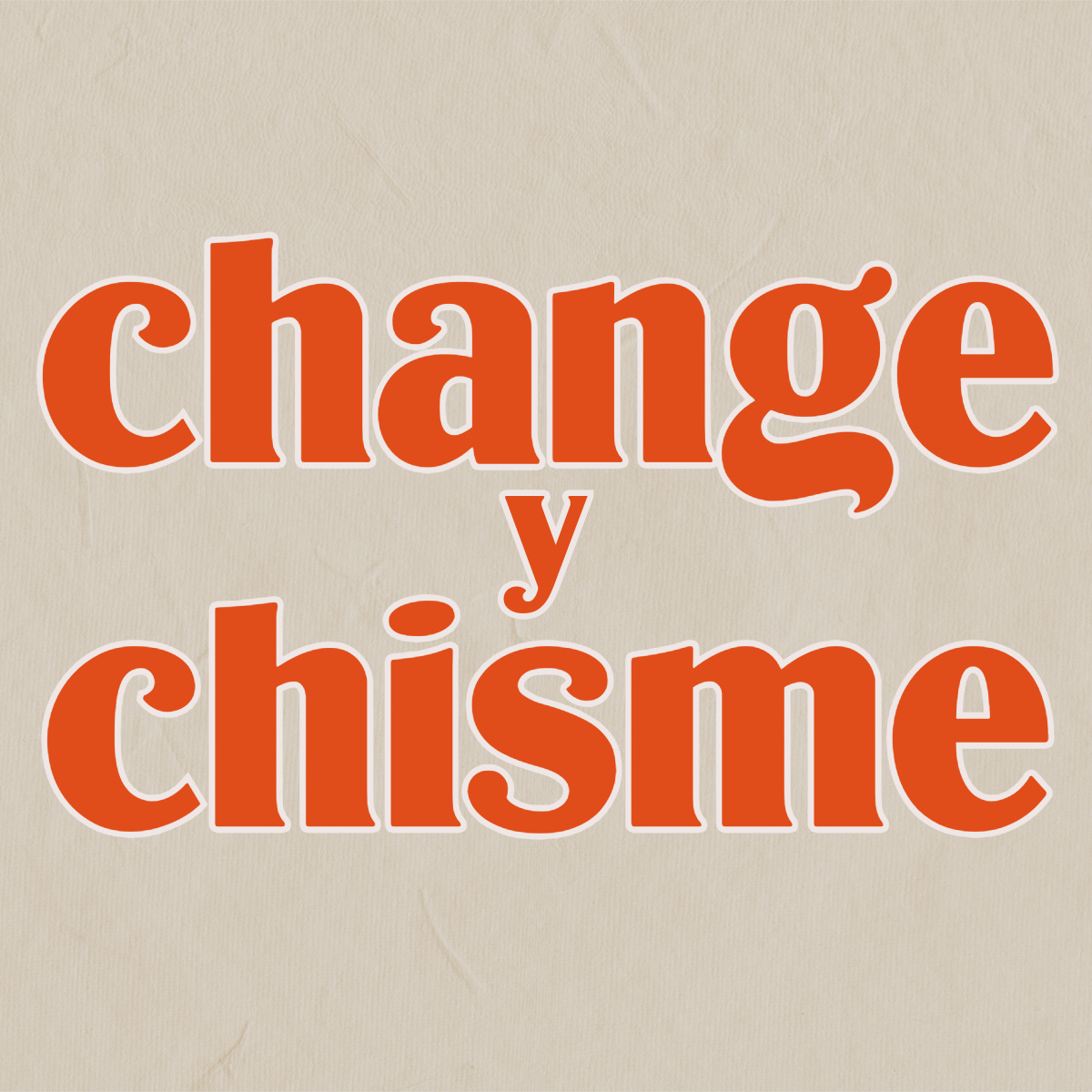 change y chisme