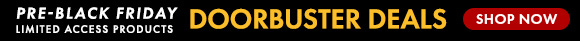 Pre-Black Friday: Limited Access Products - Doorbuster Deals