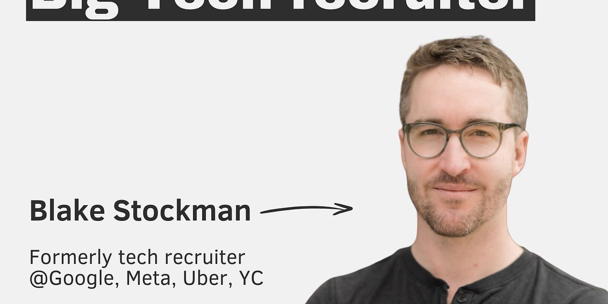 Confessions of a Big Tech recruiter – with Blake Stockman