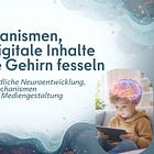 5 Mechanismen, mit denen digitale Inhalte das kindliche Gehirn fesseln