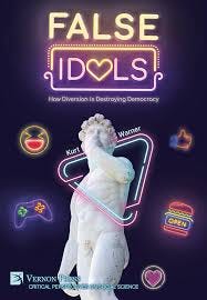 Vernon Press - False Idols: How Diversion is Destroying Democracy  [Hardback] - 9798881900847