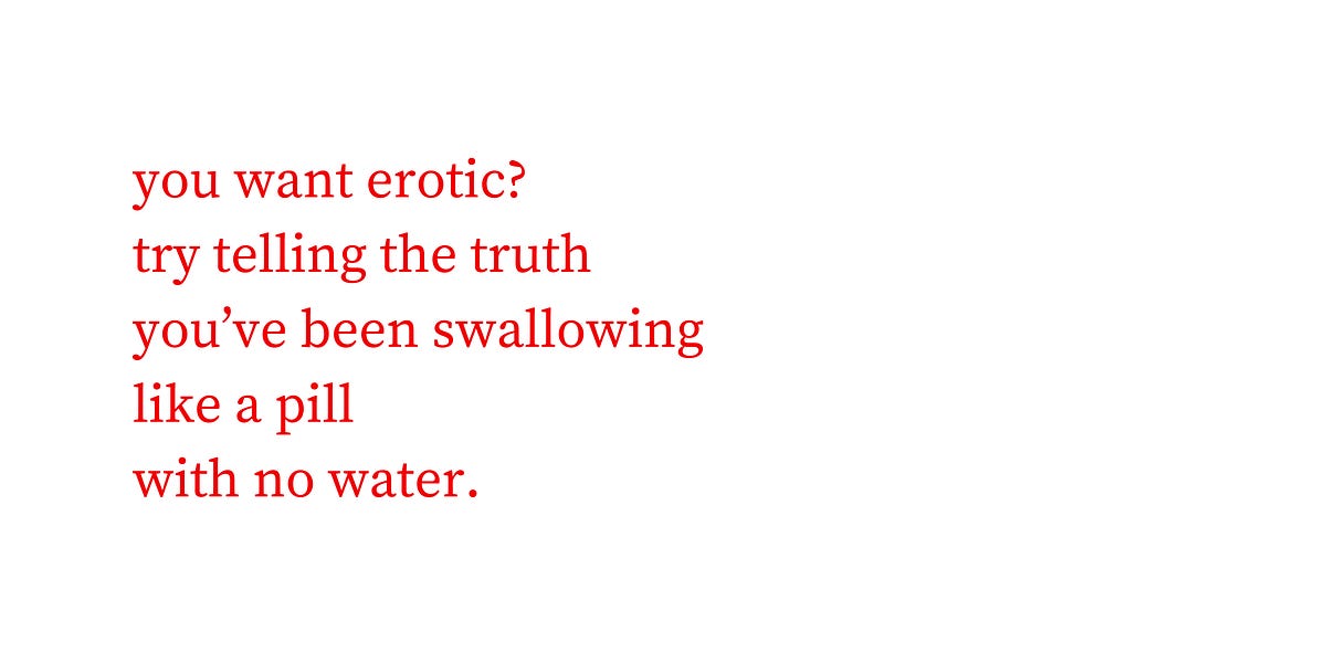 Thumbnail of you want erotic? try telling the truth you’ve been swallowing like a pill with no water.