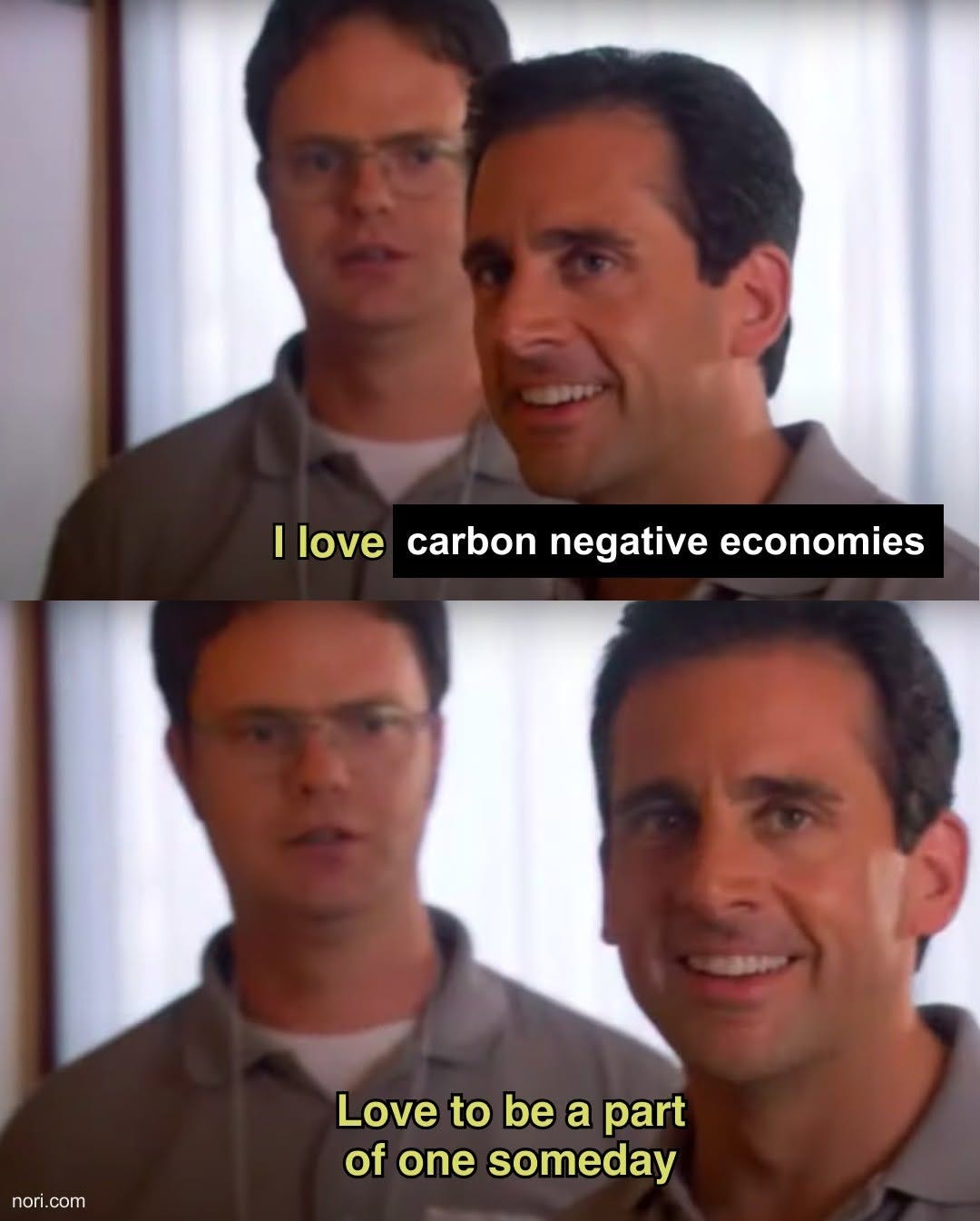 Two stills of Michael Scott beside Dwight. "I love carbon negative economies." "Love to be a part of one someday."