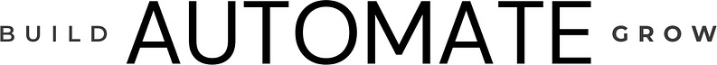 Build, Automate, Grow