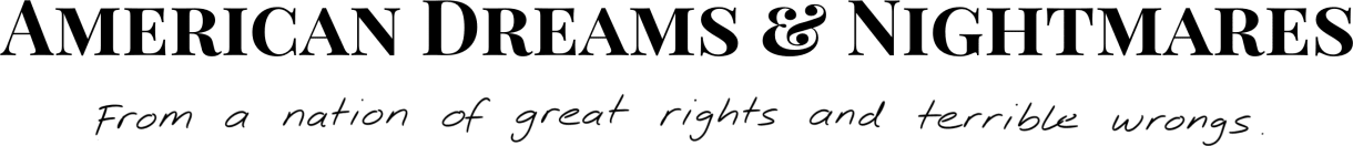 American Dreams & Nightmares