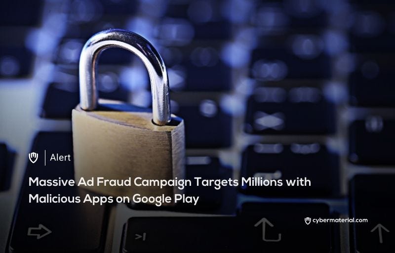 Ad Fraud on Google Play Targets Millions - CyberMaterial