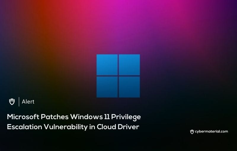 Windows 11 Privilege Escalation Flaw Patched