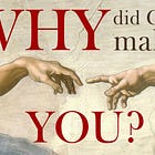 Why did God make you?
