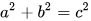 {\displaystyle a^{2}+b^{2}=c^{2}.}