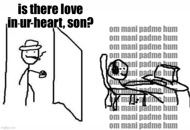 Two stick figures drawn in black lines on a white background. One stick figure, wearing a hat and holding an object, stands near a door, with text above reading "is there love in-ur-heart, son?" The other stick figure sits in a chair, wearing headphones, with text beside it repeating "om mani padme hum" multiple times. An Instagram watermark is present in the bottom right corner.