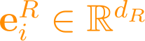 \mathbf{e}_i^R \in \mathbb{R}^{d_R}