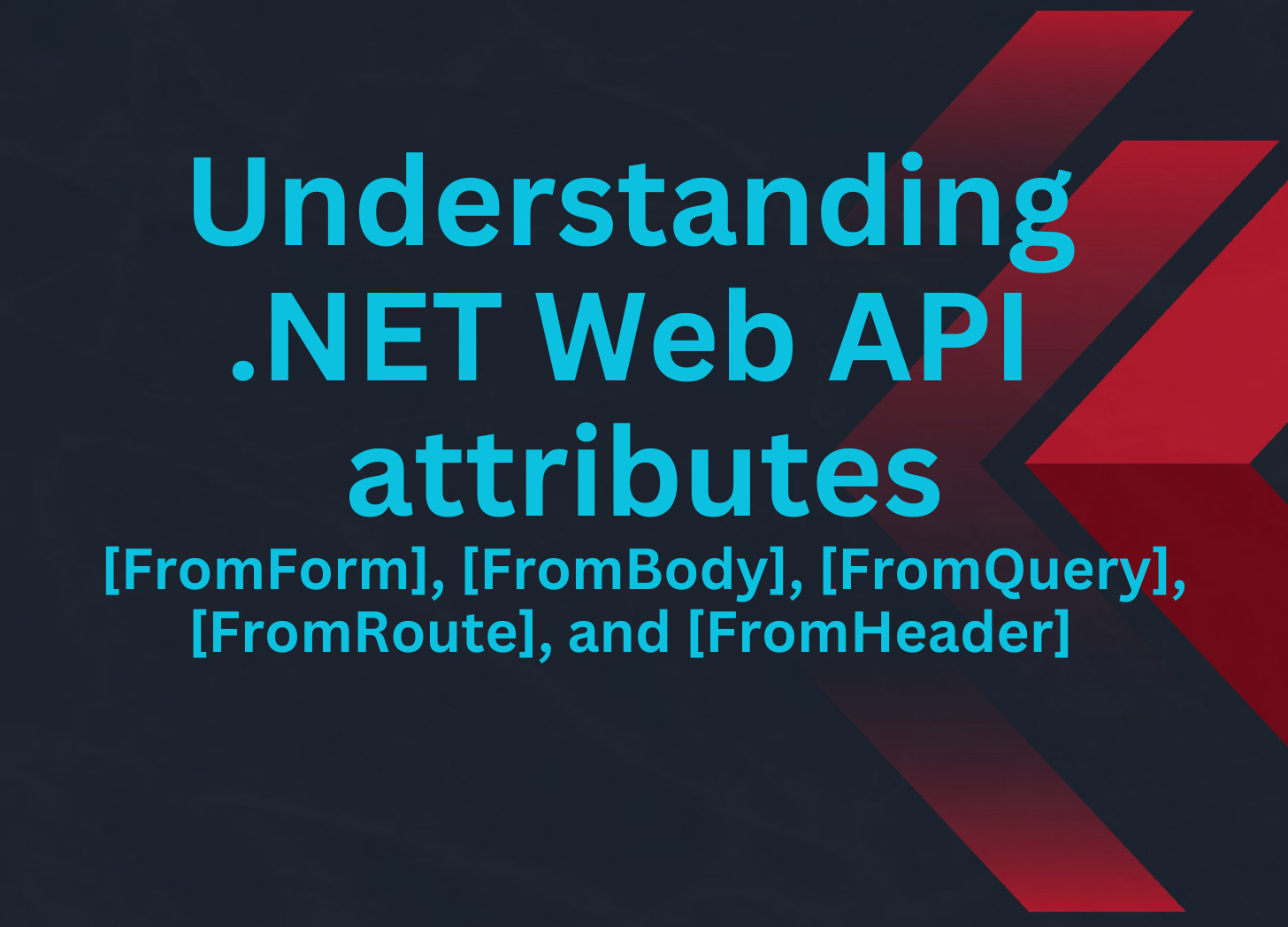 Understanding [FromForm], [FromBody], [FromQuery], [FromRoute], and ...