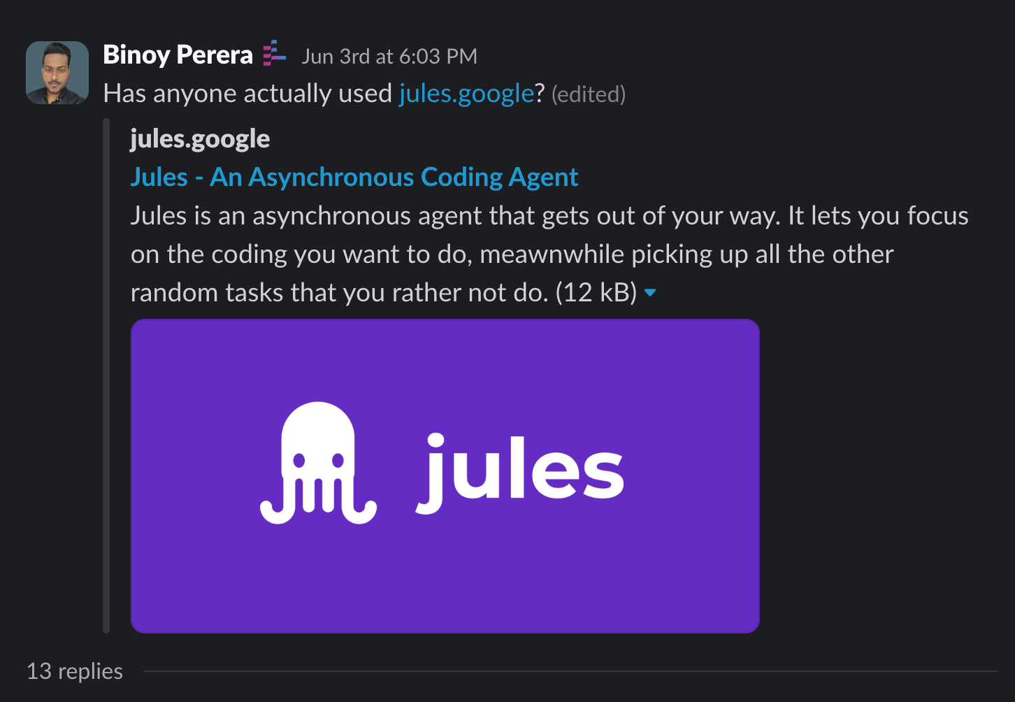 Binoy Perera: Has anyone actually used jules.google? 👉 Join the Slack community here; Slack sign-up required. Binoy Perera: Has anyone actually used jules.google? 👉 Join the Slack community here; Slack sign-up required.