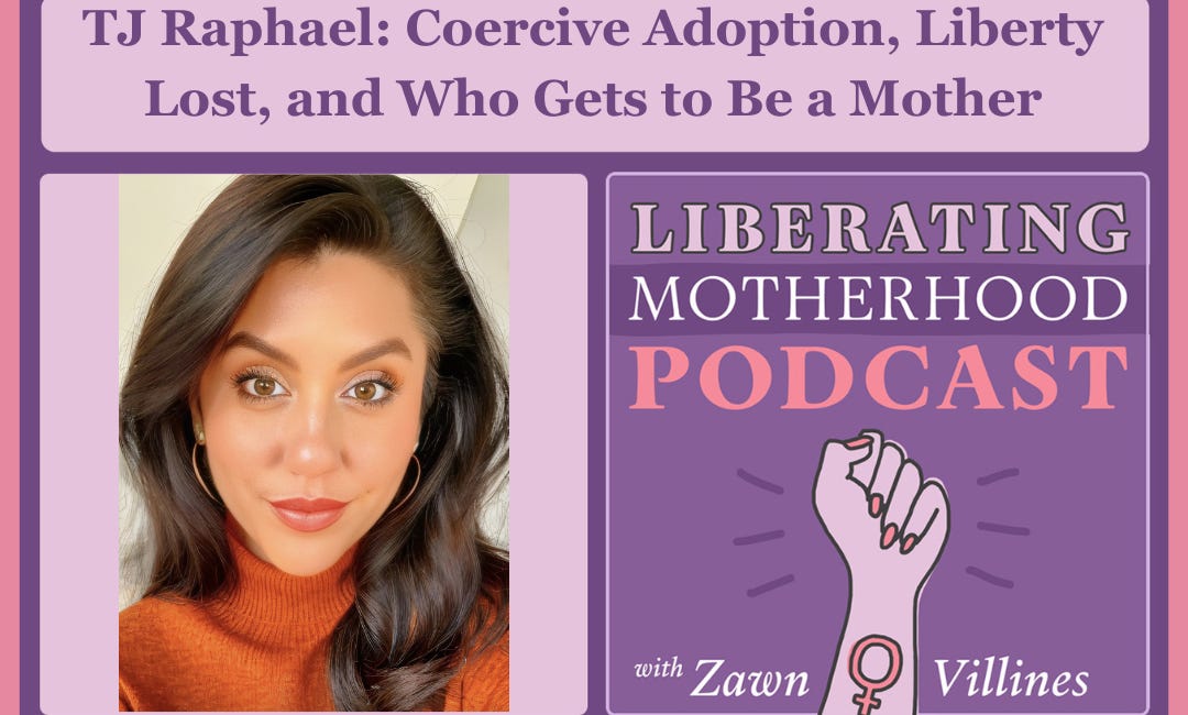 TJ Raphael: Coercive Adoption, Liberty Lost, and Who Gets to Be a Mother