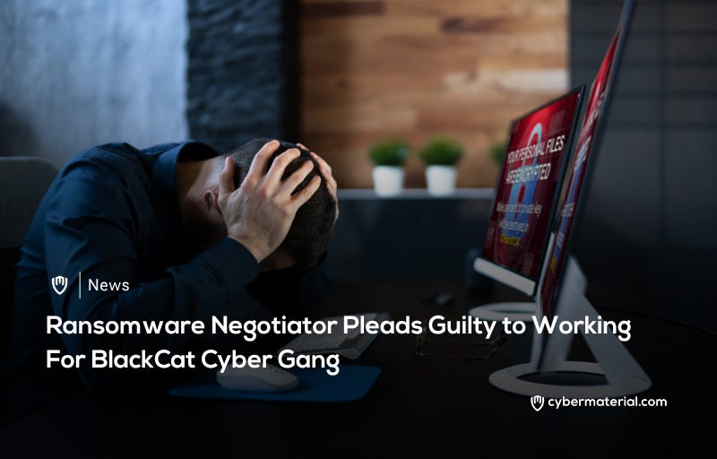 Ransomware Negotiator Enters Guilty Plea – CyberMaterial