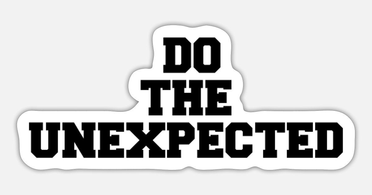 Do the Unexpected Do the Unexpected