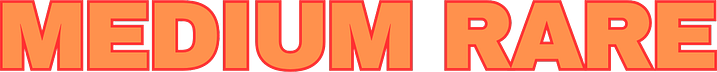 MEDIUM RARE
