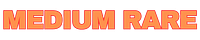 MEDIUM RARE