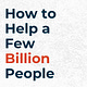 How to Help a Few Billion People