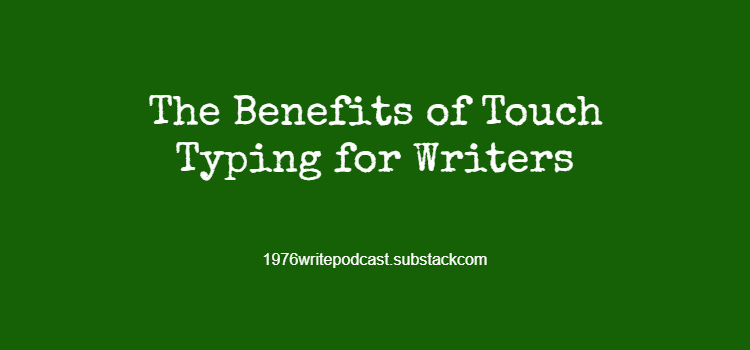 The Benefits of Touch Typing for Writers