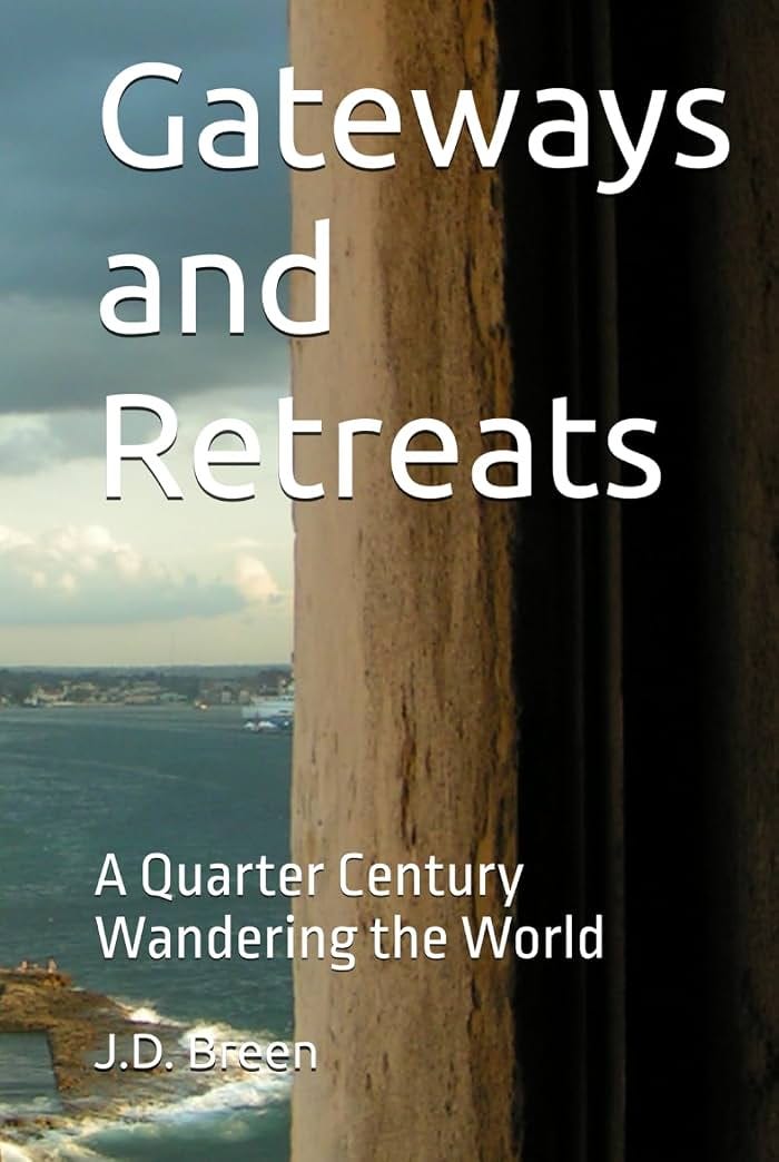 Gateways and Retreats: A Quarter Century Wandering the World Gateways and Retreats: A Quarter Century Wandering the World