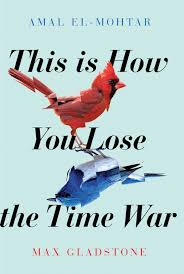 You Lose the Time War by Amal El-Mohtar ...