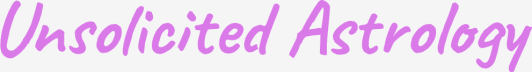 Unsolicited Astrology