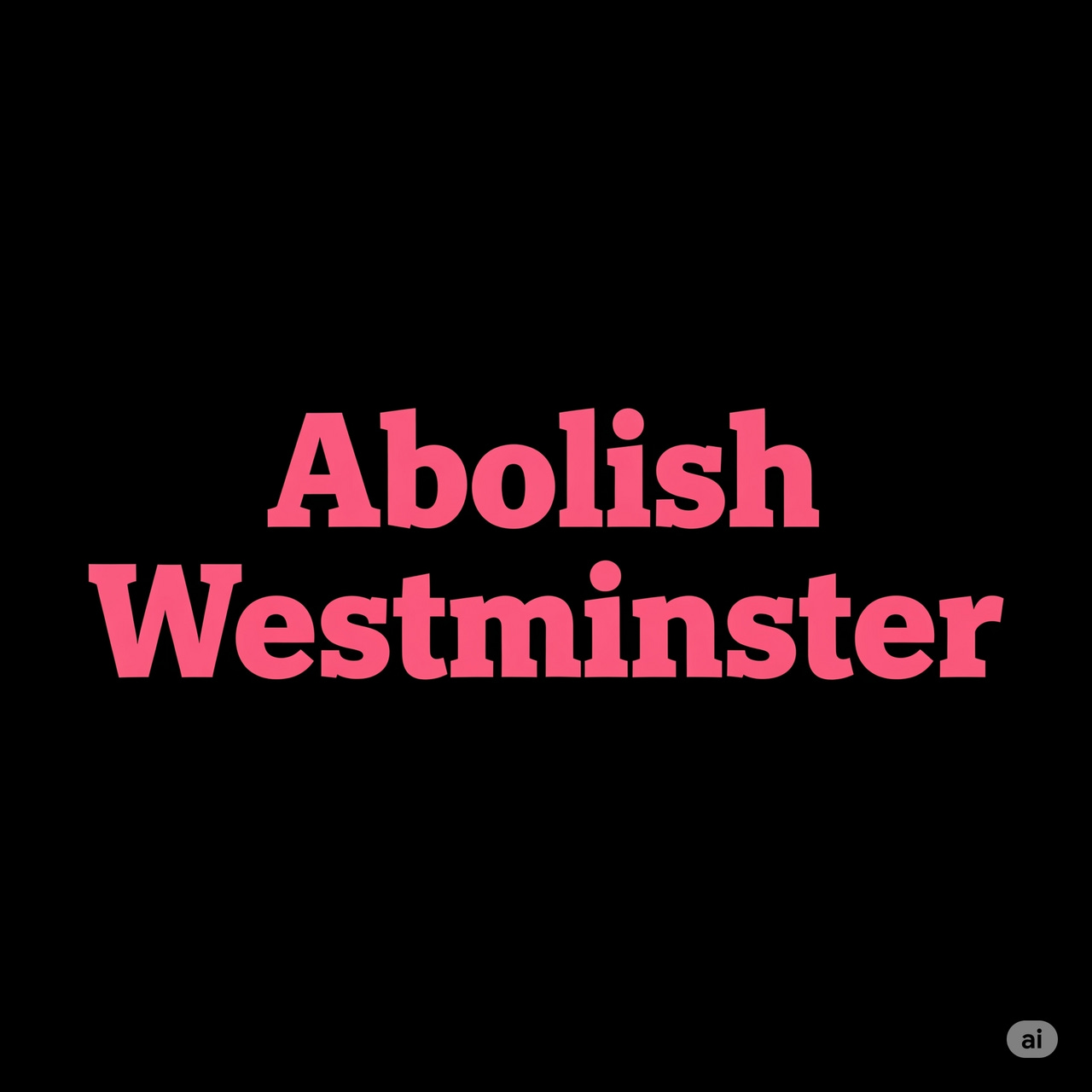 Abolish Westminster