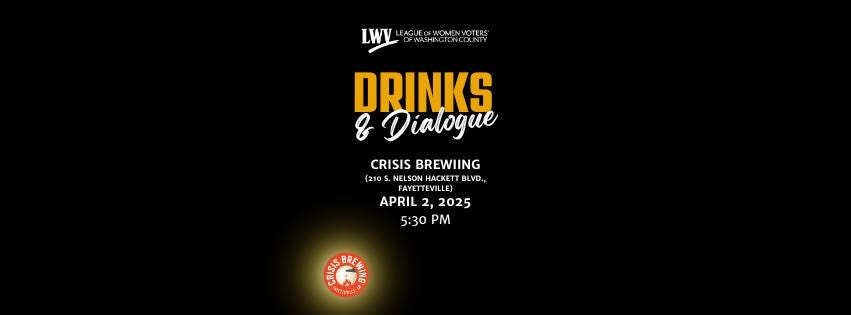 May be a graphic of drink and text that says 'LWLE LWLLMOHHNOR WOMENVOTER DRINKS 8 Dialogue CRISISBREWIING CRISIS BREWIING (210 S.NELSONMACKETT NELSON BLVD., FAYETTEVILLE) APRIL APRIL2,2025 2, 2025 5:30'
