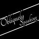 Obliquely Speaking