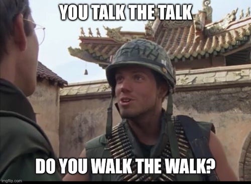 You talk the talk... Do you walk the walk?