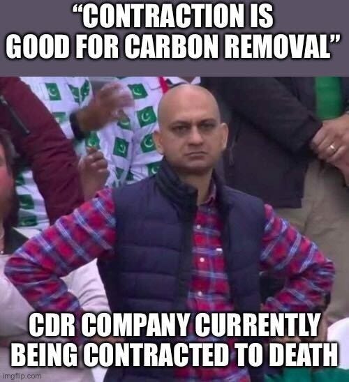 "'Contraction is good for carbon removal'" above a disappointed man in a crowd with his arms crossed, labelled "CDR company currently being contracted to death."