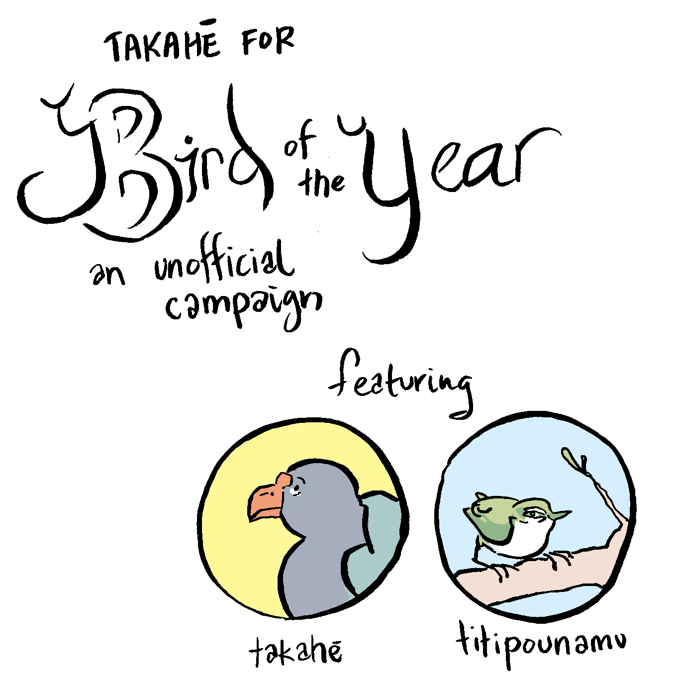 Takahē for Bird of the Year, (an unofficial campaign) featuring takahē and titipounamu Takahē for Bird of the Year, (an unofficial campaign) featuring takahē and titipounamu