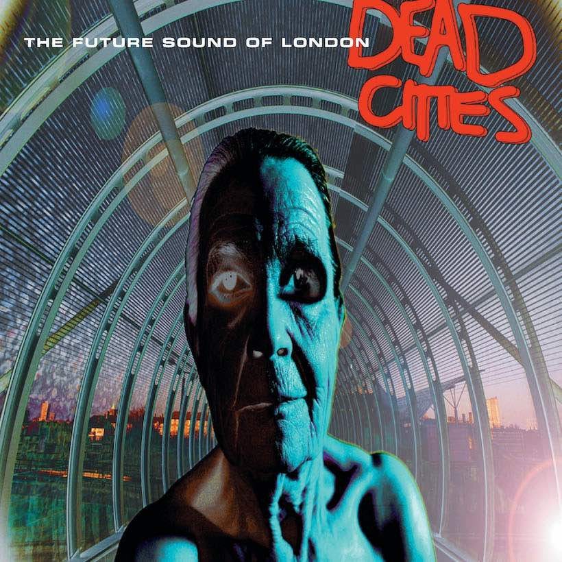 The Future Sound Of London's 'Dead Cities' Returns To Vinyl | uDiscover