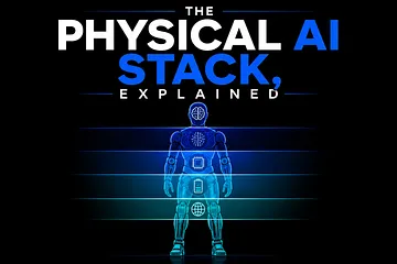 The Physical AI Stack, Explained