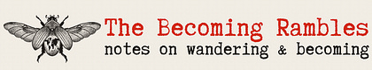 The Becoming Rambles