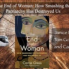 The End of Woman: How Smashing the Patriarchy Has Destroyed Us - A Conversation with Carrie Gress