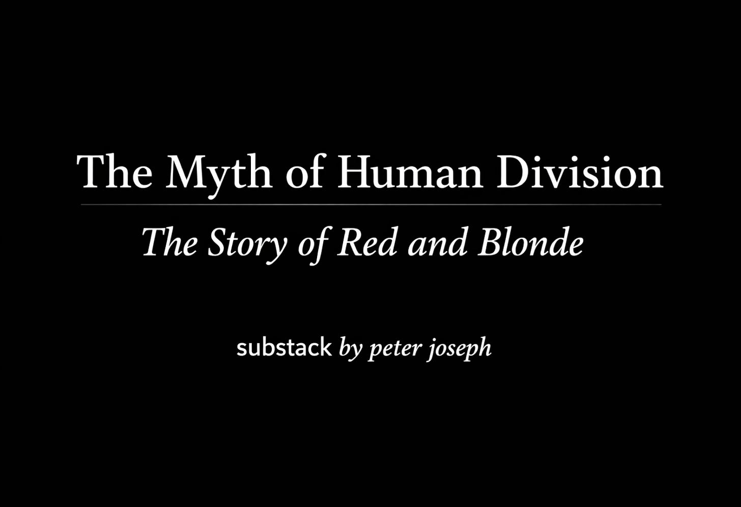 The Myth of Human Division - Peter Joseph: Substack