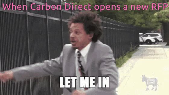 GIF of Eric Andre in a gray suit grabbing an iron fence, shouting. Top text: "When Carbon Direct opens a new RFP" Bottom text: "LET ME IN"