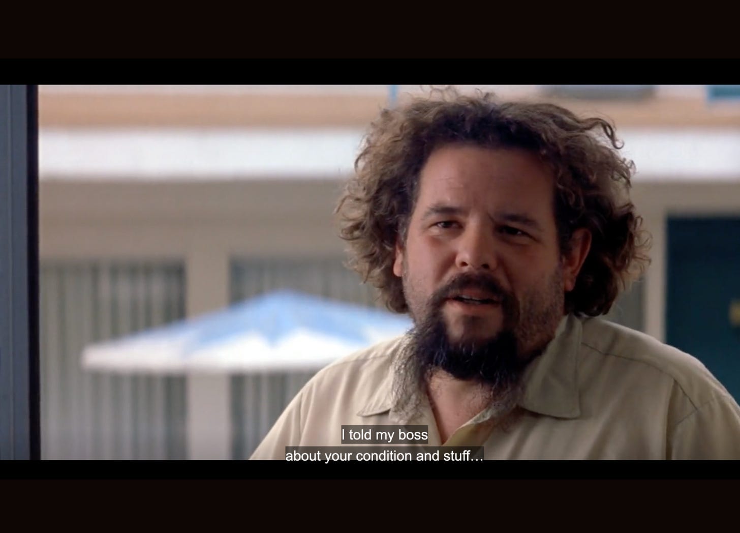 Burt, the motel clerk, from Memento, saying, "I told my boss about your condition adn stuf..."