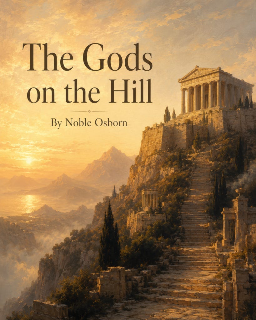 Golden painterly cover art for “The Gods on the Hill” by Noble Osborn, showing a classical temple perched on a high rocky hill at sunrise, with ancient stone steps climbing toward it, cypress trees, distant mountains, and warm light over a misty landscape.
