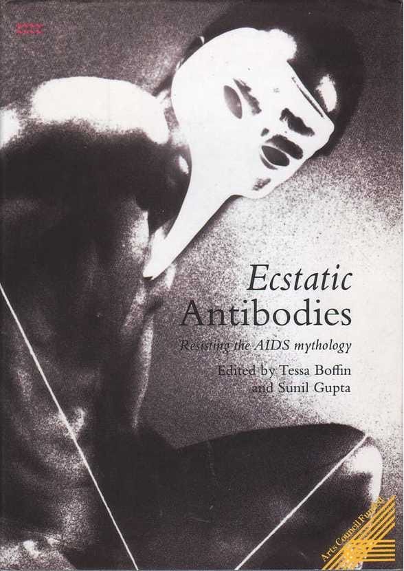 Black and white book cover of "Ecstatic Antibodies: Resisting the AIDS Mythology," featuring a nude male figure in a plague mask, conveying a mysterious, tense atmosphere. It says it was Edited by Tessa Boffin and Sunil Gupta. There is a yellow publishing logo in the bottom right corner. 