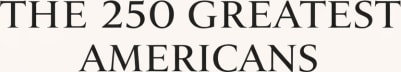 The 250 Greatest Americans
