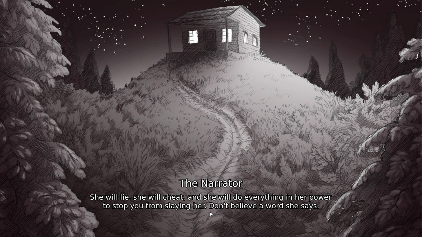 A cabin on a hill in the middle of hte woods. The subtitles read: "The Narrator: She will lie, she will cheat, and she will do everything in her power to stop you from slaying her. Don't believe a word she says."