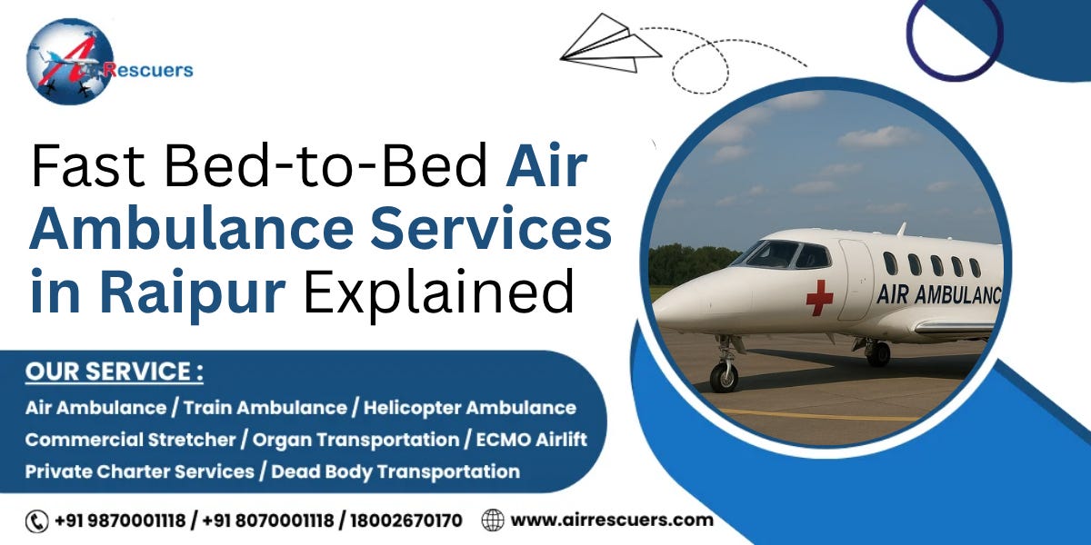 Fast Bed-to-Bed Air Ambulance Services in Raipur Explained