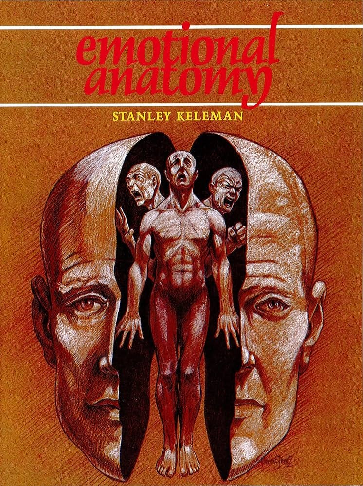 Emotional Anatomy: The Structure of Experience: Keleman, Stanley:  9780934320108: Amazon.com: Books