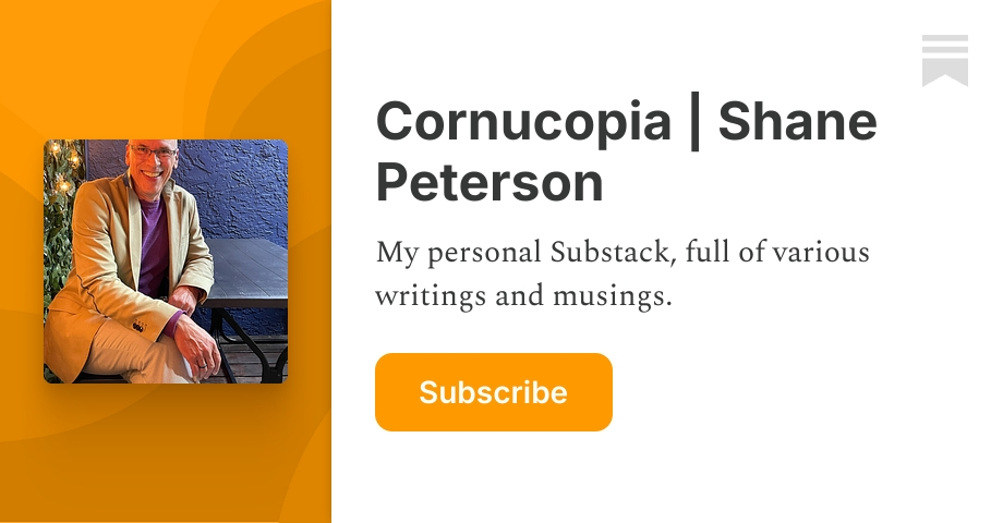 Cornucopia | Shane Peterson | Substack
