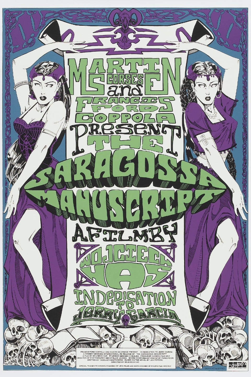 Poster art for the restored version of The Saragossa Manuscript, showing the two Moorish princesses on each side of a large scroll. The scroll shows the following text: "Martin Scorsese and Francis Ford Coppola Present The Saragossa Manuscript. A Film by Wojciech Has. In Dedication to Jerry Garcia." Poster art for the restored version of The Saragossa Manuscript, showing the two Moorish princesses on each side of a large scroll. The scroll shows the following text: "Martin Scorsese and Francis Ford Coppola Present The Saragossa Manuscript. A Film by Wojciech Has. In Dedication to Jerry Garcia."
